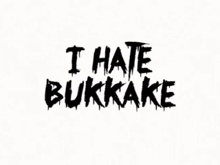 THE BUKKAKE HATE COMPILATION