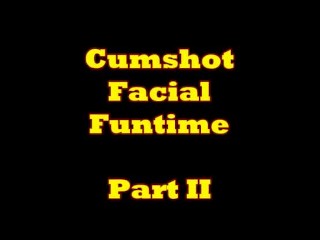 Cum Shot Facial Funtime II